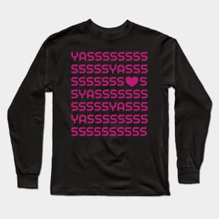 Yasss Qween Long Sleeve T-Shirt